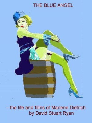 cover image of The Blue Angel--the life and films of Marlene Dietrich